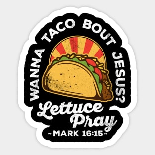 Wanna Taco Bout Jesus Lettuce Pray Vintage Design Sticker